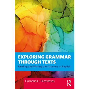 Exploring Grammar Through Texts: Reading and Writing the Structure of English