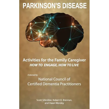 Activities for the Family Caregiver - Parkinson's Disease: How to Engage / How to Live