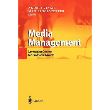 Media Management: Leveraging Content for Profitable Growth