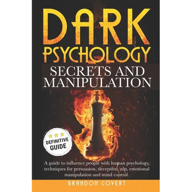 Dark Psychology Secrets and Manipulation: A guide to influence people with human psychology. Techniques for persuasion, deception, nlp, emotional mani