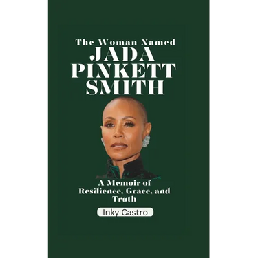 The Woman Named Jada Pinkett Smith: A memoir of Resilience, Grace, and Truth