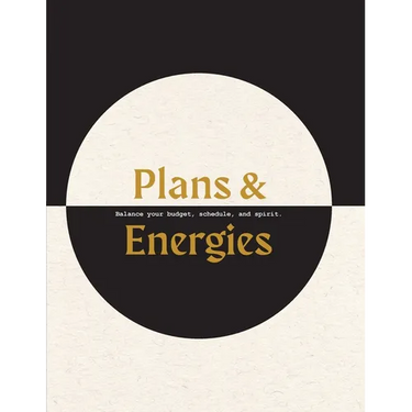 Plans & Energies: Balance your budget, schedule, and spirit.