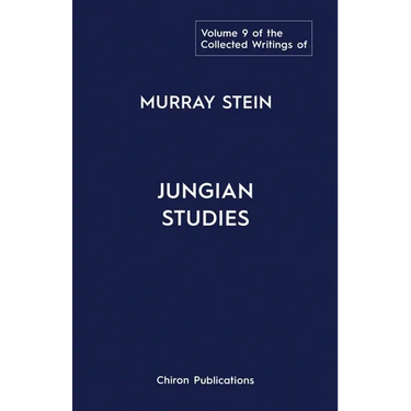 The Collected Writings Of Murray Stein Volume 9: Jungian Studies