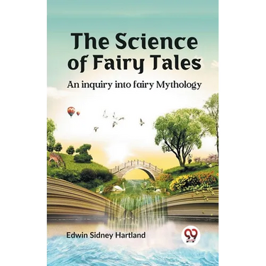 The science of fairy tales AN INQUIRY INTO FAIRY MYTHOLOGY