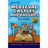 Unboring Medieval Castles and Knights for Kids: Funny, Interesting, Concise Guide to Fortresses, Jousts, and Knightly Quests You Won't Believe Are Tru