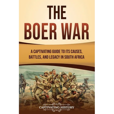The Boer War: A Captivating Guide to Its Causes, Battles, and Legacy in South Africa