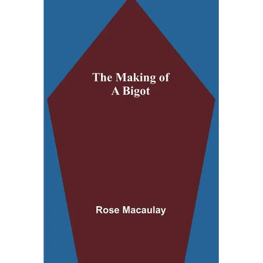 The making of a bigot