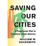 Saving Our Cities: A Progressive Plan to Transform Urban America