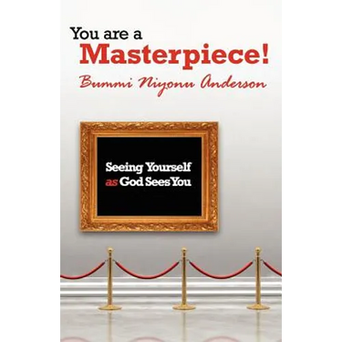 You are A Masterpiece!: Seeing Yourself as God Sees You
