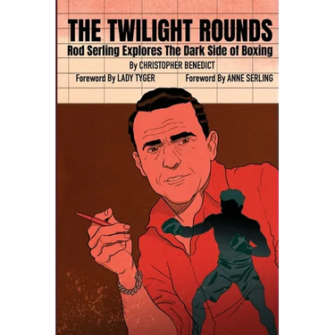 The Twilight Rounds: Rod Serling Explores the Dark Side of Boxing