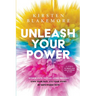 Unleash Your Power: Women have settled long enough. Own your past, it's your story. Be empowered now. 3 steps to create your life according to you!
