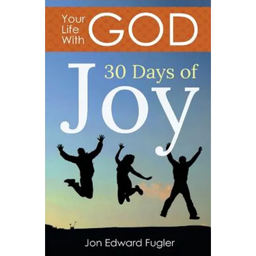 Your Life With God: 30 Days of Joy