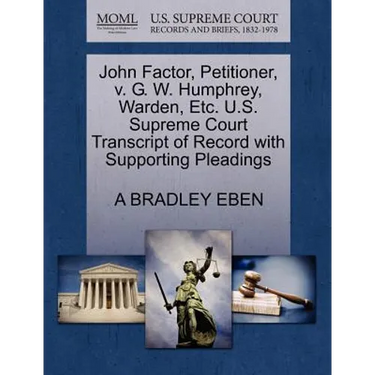 John Factor, Petitioner, V. G. W. Humphrey, Warden, Etc. U.S. Supreme Court Transcript of Record with Supporting Pleadings