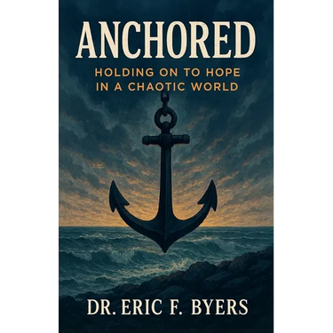 Anchored: Holding on to Hope in a Chaotic World