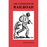 The Underground Railroad: A Record of Facts, Authentic Narratives, Letters, &C., Narrating the Hardships, Hair-Breadth Escapes and Death Struggl