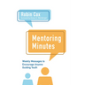 Mentoring Minutes: Weekly Messages to Encourage Anyone Guiding Youth