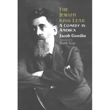 The Jewish King Lear: A Comedy in America
