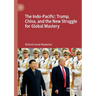 The Indo-Pacific: Trump, China, and the New Struggle for Global Mastery