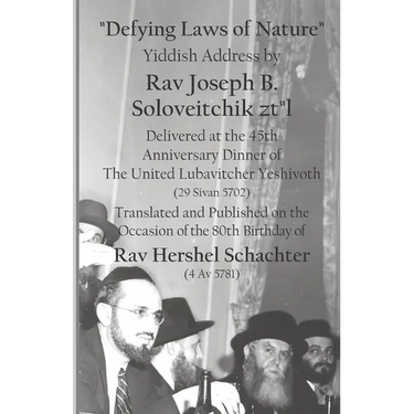 Defying Laws of Nature: Yiddish Address by Rav Joseph B. Soloveitchik ztl Delivered at the 45th Anniversary Dinner of The United Lubavitcher Y