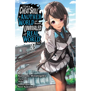 I Got a Cheat Skill in Another World and Became Unrivaled in the Real World, Too, Vol. 3 (Manga): Volume 3