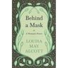 Behind A Mask;or, A Woman's Power