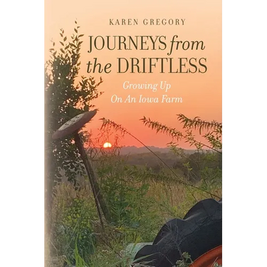 Journeys from the Driftless: Growing Up on an Iowa Farm