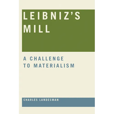 Leibniz's Mill: A Challenge to Materialism