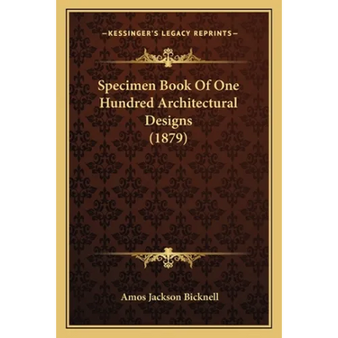 Specimen Book Of One Hundred Architectural Designs (1879)