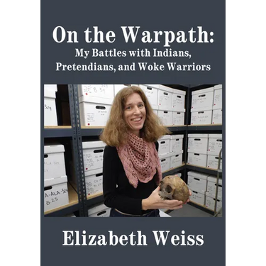 On the Warpath: My Battles with Indians, Pretendians, and Woke Warriors