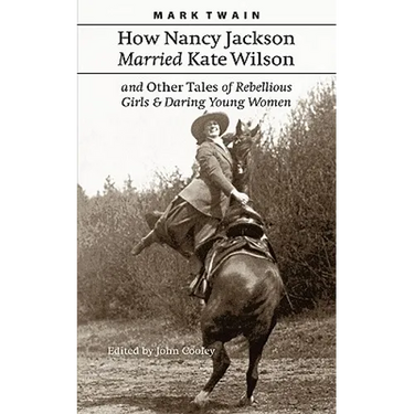 How Nancy Jackson Married Kate Wilson and Other Tales of Rebellious Girls and Daring Young Women