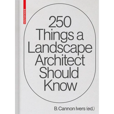 250 Things a Landscape Architect Should Know