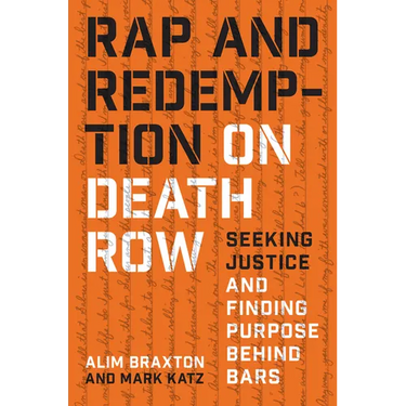 Rap and Redemption on Death Row: Seeking Justice and Finding Purpose Behind Bars