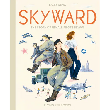 Skyward: The Story of Female Pilots in WWII