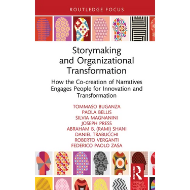 Storymaking and Organizational Transformation: How the Co-Creation of Narratives Engages People for Innovation and Transformation
