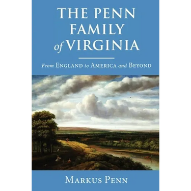 The Penn Family of Virginia: From England to America and Beyond
