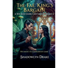 The Fae King's Bargain: A Wicked Dark Fantasy Romance