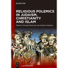 Religious Polemics in Judaism, Christianity and Islam