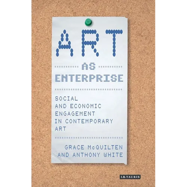 Art as Enterprise: Social and Economic Engagement in Contemporary Art