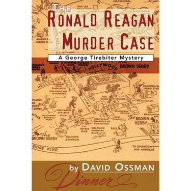 The Ronald Reagan Murder Case: A George Tirebiter Mystery