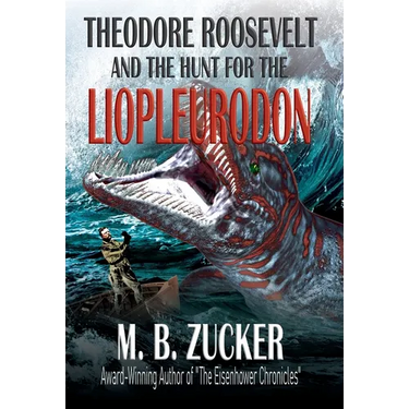 Theodore Roosevelt and the Hunt for the Liopleurodon