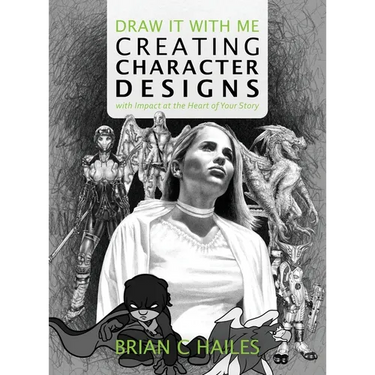 Draw It With Me - Creating Character Designs with Impact at the Heart of Your Story
