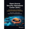Open-Source Security Operations Center (Soc): A Complete Guide to Establishing, Managing, and Maintaining a Modern Soc