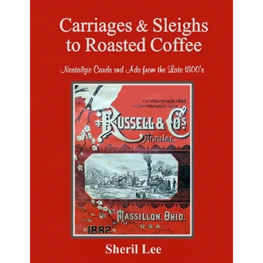 Carriages & Sleighs to Roasted Coffee - Nostalgic Cards and Ads from the Late 1800's