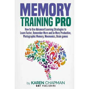Memory Training PRO: How to Use Advanced Learning Strategies to Learn Faster, Remember More and be More Productive, Photographic Memory, Mn