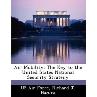 Air Mobility: The Key to the United States National Security Strategy