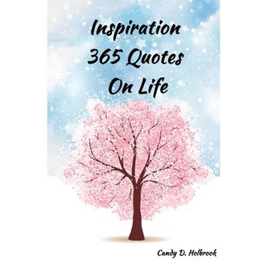 Inspiration 365 Quotes on Life: Inspiration by the World's Most Amazing People To More Happiness And Success Every Days Your Life
