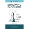Surviving PA School: Secrets You Must Unlock to Excel as a Physician Assistant Student