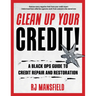 Clean Up Your Credit!: A Black Ops Guide to Credit Repair and Restoration