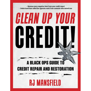 Clean Up Your Credit!: A Black Ops Guide to Credit Repair and Restoration
