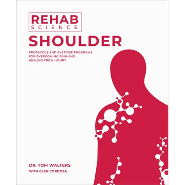 Rehab Science: Shoulder: Protocols and Exercise Programs for Overcoming Pain and Healing from Injury